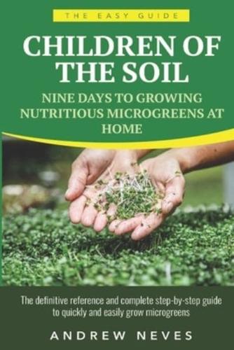 CHILDREN OF THE SOIL: Nine Days To Growing Nutritious Microgreens At Home