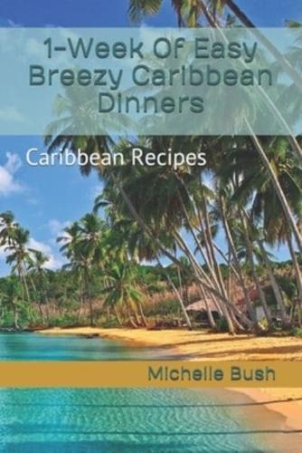 1-Week Of Easy Breezy Caribbean Dinners: Caribbean Recipes