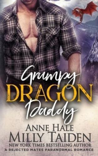 Grumpy Dragon Daddy: A Rejected Mates Paranormal Romance