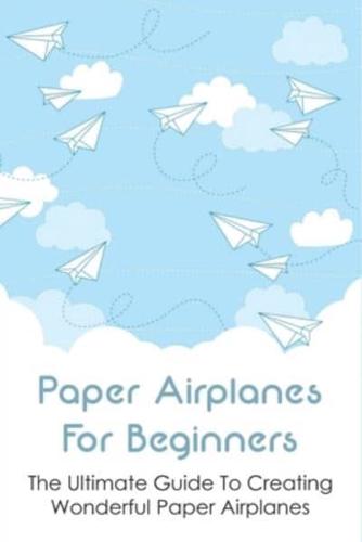 Paper Airplanes For Beginners