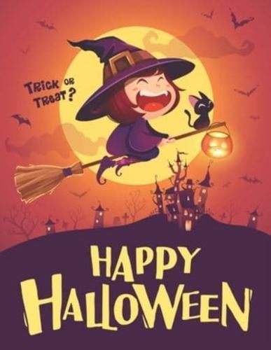 Happy Halloween Trick Or Treat : Coloring Book For Kids All Ages 2-4, 4-8, Toddlers, Preschoolers and Elementary School (Halloween Books for Kids)