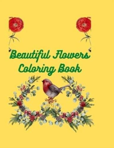 Beautiful  Flowers Coloring Book: Coloring Book with Flower Collection, Stress Relieving Flower Designs for Relaxation