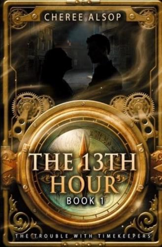 The Trouble with Timekeepers Book 1- The Thirteenth Hour