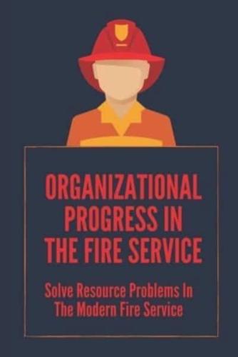 Organizational Progress In The Fire Service
