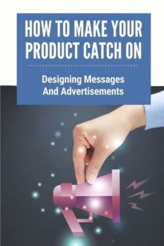 How To Make Your Product Catch On