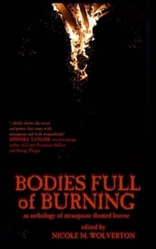 Bodies Full of Burning: An Anthology of Menopause-Themed Horror