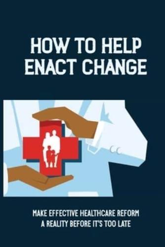 How To Help Enact Change
