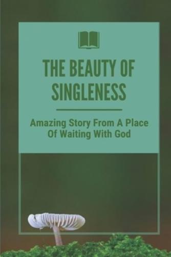 The Beauty Of Singleness