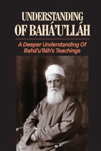 Understanding Of Bahá'u'lláh