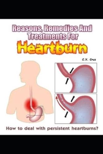 Reasons, Remedies And Treatments For Heartburns: How to Deal with Persistent Heartburns?