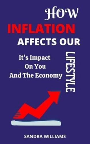 HOW INFLATION AFFECTS OUR LIFESTYLE: It's Impact On You And The Economy