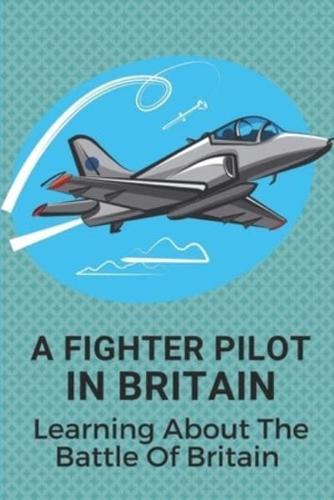 A Fighter Pilot In Britain