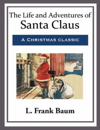 Life and Adventures of Santa Claus (Annotated)