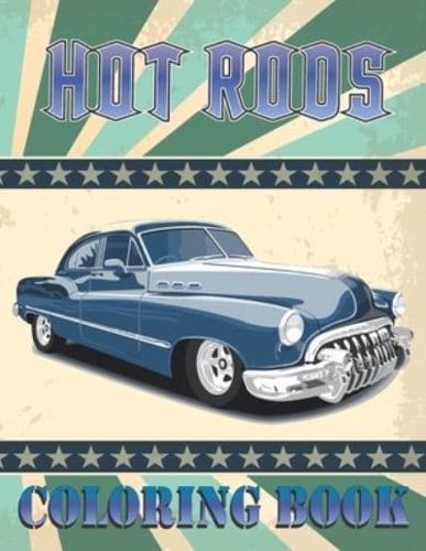 Hot Rods Coloring Book: Collection of Hot Rods, High Quality, American Muscle Cars,1960-1975 Designs for Coloring,Vintage Car Lovers Stress Relieving, Classic Trucks, for Boys and Girls.