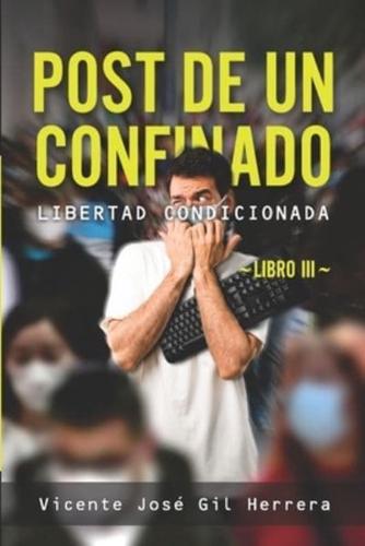 POST DE UN CONFINADO: LIBRO III: LIBERTAD CONDICIONADA