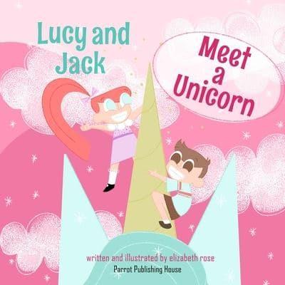 Lucy and Jack Meet A Unicorn