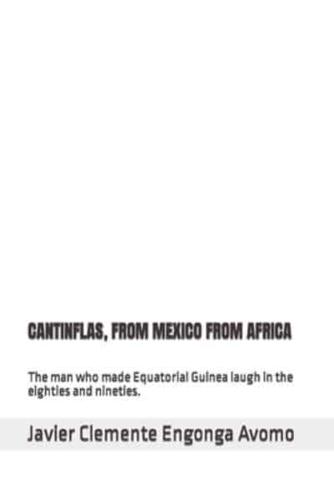 CANTINFLAS, FROM MEXICO FROM AFRICA: The man who made Equatorial Guinea laugh in the eighties and nineties.