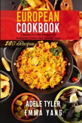 European Cookbook: 4 Books In 1: 280 Recipes For Authentic French And Spanish Food