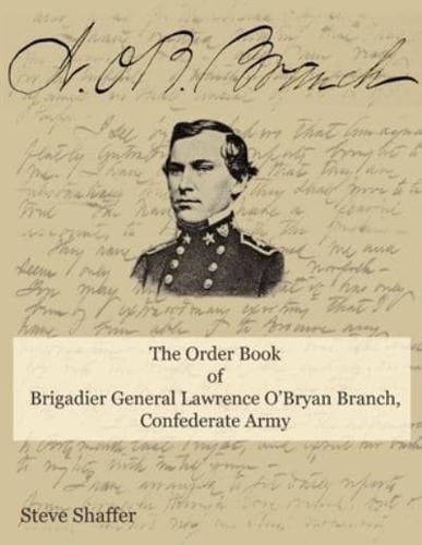 The Order Book of Brigadier General Lawrence O'Bryan Branch, Confederate Army.