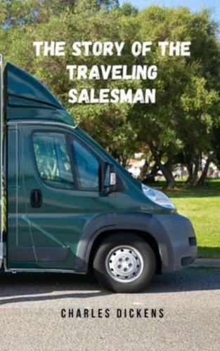 The story of the traveling salesman: A tale of intrigue and mystery embodied in an interesting tale by the great Charles Dickens