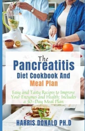 The Pancreatitis Diet Cookbook And Meal Plan: Easy and Tasty Recipes to Improve Your Enzymes and Health: Includes a 30-Day Meal Plan