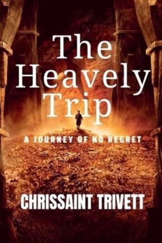 The Heavenly Trip: A Journey Of No Regret