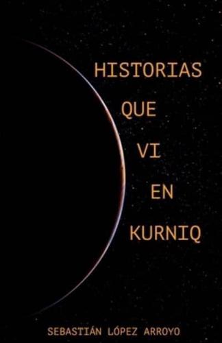 HISTORIAS QUE VI EN KURNIQ