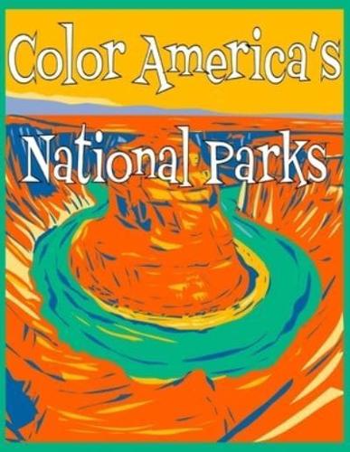 Color America's National Parks : Discover the rich, diverse landscapes protected by the US National Parks Service in this educational coloring book