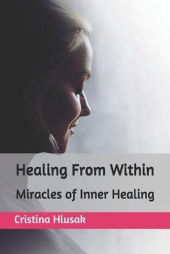 Healing From Within:  Miracles of Inner Healing