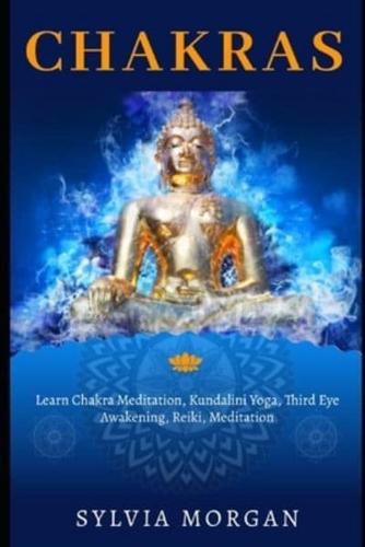 Chakras: Learn Chakra Meditation, Kundalini Yoga, Third Eye Awakening, Reiki, Meditation