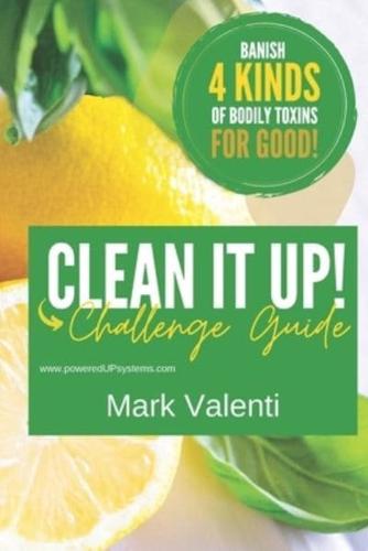 Clean it UP Guide: Join us for this 5-Day Challenge as we guide you through cleaning up what goes IN your body, ON your body, what is IN your home, and IN your head.