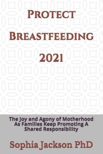 Protect Breastfeeding 2021: The Joy and Agony of Motherhood As Families Keep Promoting A Shared Responsibility
