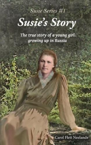 Susie's Story: Based on the true story of a young girl growing up in revolution torn Soviet Russia