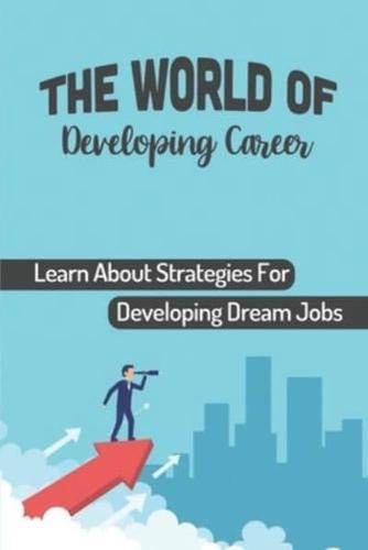 The World Of Developing Career