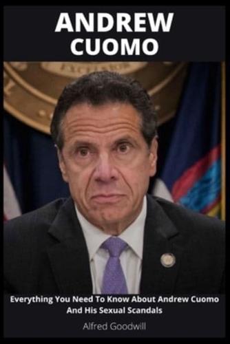 ANDREW CUOMO: Everything You Need To Know About Andrew Cuomo And His Sexual Scandals
