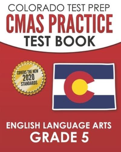 COLORADO TEST PREP CMAS Practice Test Book English Language Arts Grade 5