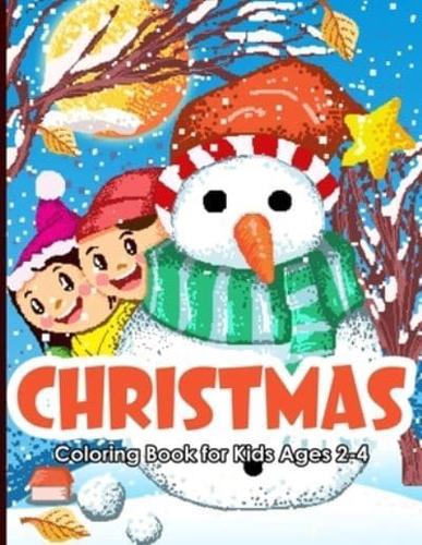 Christmas Coloring Book for Kids Ages 2-4: Funny Christmas Gift for Kids & Toddlers - Beautiful Pages to Color with Santa Claus, Christmas Trees, Cute Animals, Reindeer, Snowmen & More!
