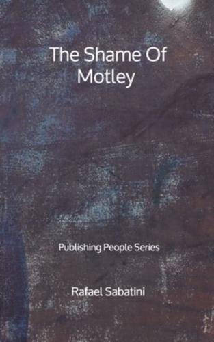 The Shame Of Motley - Publishing People Series