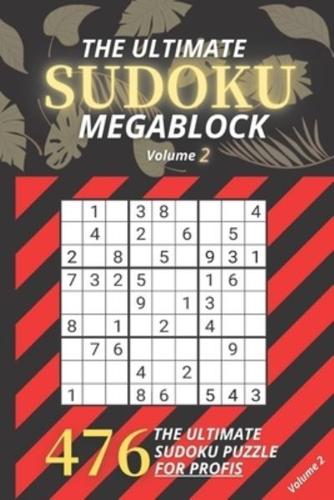 The Ultimate SUDOKU MEGABLOCK For Adults, 476 Sudoku Puzzles Including Solutions - Perfect For Profi Volume 2