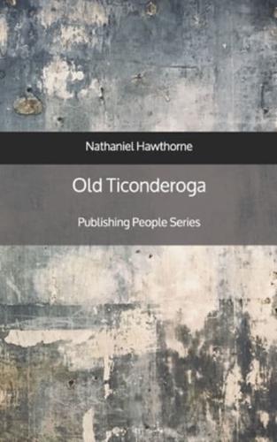 Old Ticonderoga - Publishing People Series