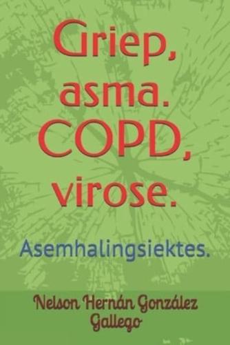 Griep, Asma. COPD, Virose.