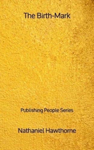 The Birth-Mark - Publishing People Series