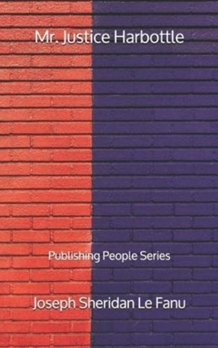 Mr. Justice Harbottle - Publishing People Series
