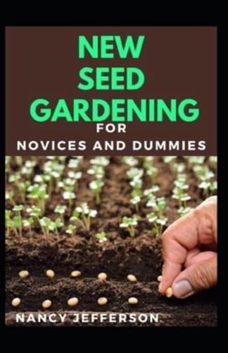 New Seed Gardening For Novices And Dummies