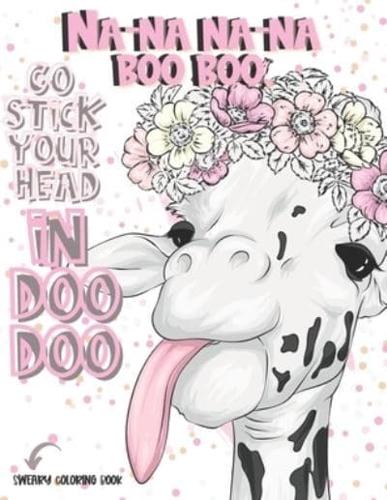 Na-Na Na-Na Boo Boo, Go Stick Your Head In Doo Doo Sweary Coloring Book