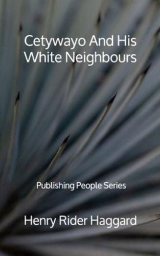 Cetywayo And His White Neighbours - Publishing People Series