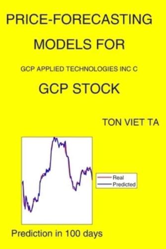 Price-Forecasting Models for Gcp Applied Technologies Inc C GCP Stock