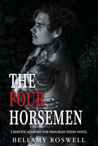 The Four Horsemen: A Servite Academy For Troubled Teens Novel