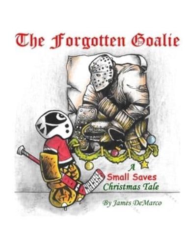 The Forgotten Goalie: A Small Saves Christmas Tale