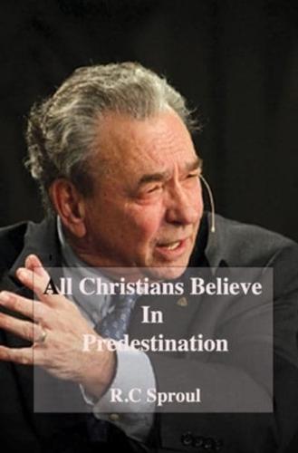All Christians Believe In Predestination
